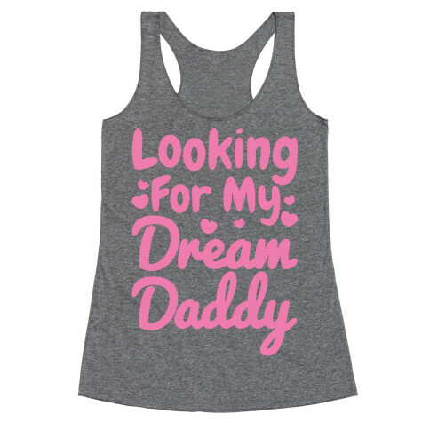 Looking For My Dream Daddy White Print Racerback Tank Top
