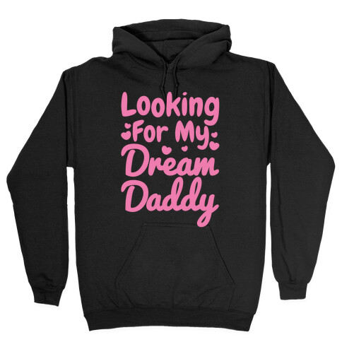 Looking For My Dream Daddy White Print Hooded Sweatshirt