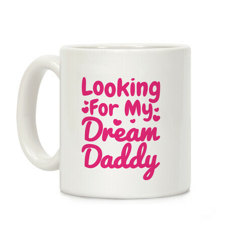 Looking For My Dream Daddy Coffee Mug