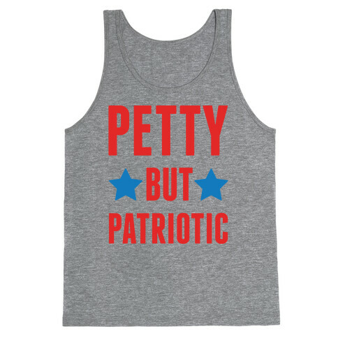 Petty But Patriotic  Tank Top