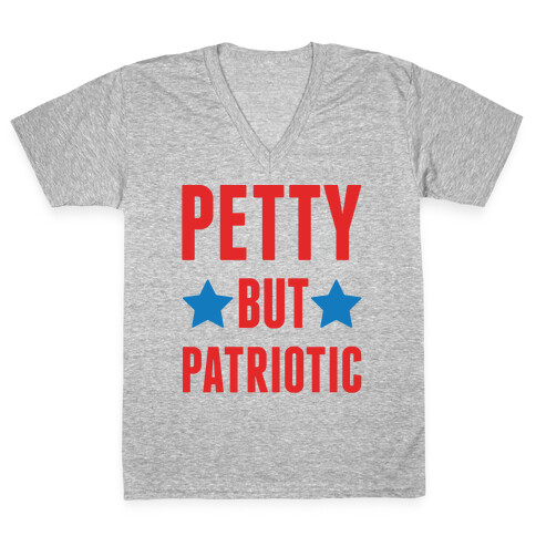 Petty But Patriotic  V-Neck Tee Shirt