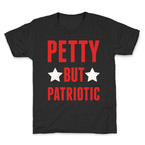 Petty But Patriotic White Print Kids T-Shirt