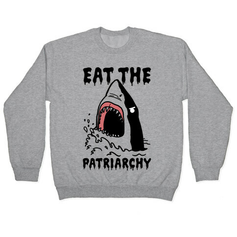 Eat The Patriarchy Shark Pullover