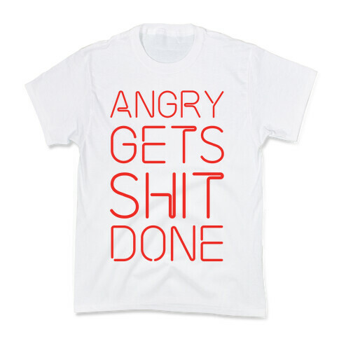 Angry Gets Shit Done Kids T-Shirt