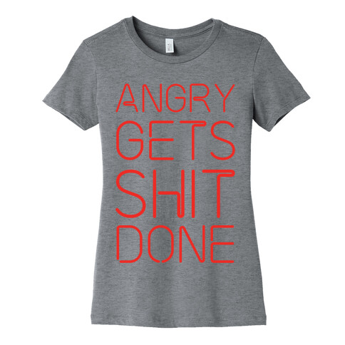 Angry Gets Shit Done Womens T-Shirt