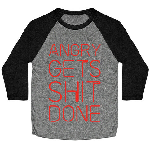 Angry Gets Shit Done Baseball Tee