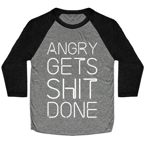 Angry Gets Shit Done Baseball Tee