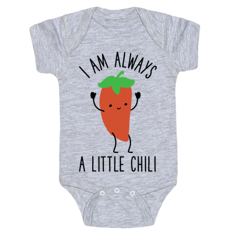 I Am Always A Little Chili Baby One-Piece