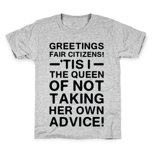 The Queen Of Not Taking Her Own Advice Kids T-Shirt