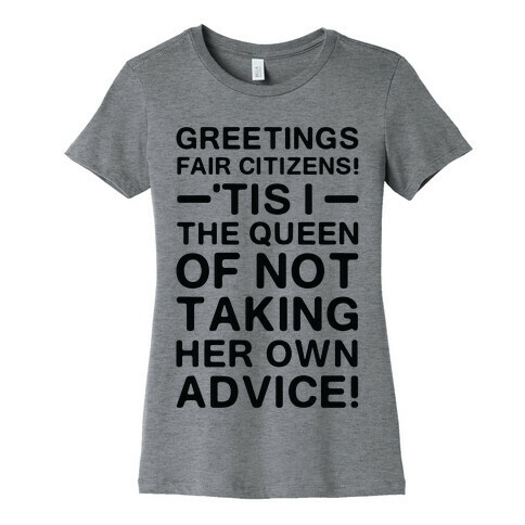 The Queen Of Not Taking Her Own Advice Womens T-Shirt