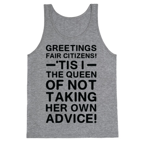 The Queen Of Not Taking Her Own Advice Tank Top