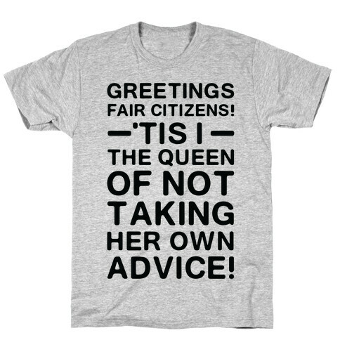 The Queen Of Not Taking Her Own Advice T-Shirt