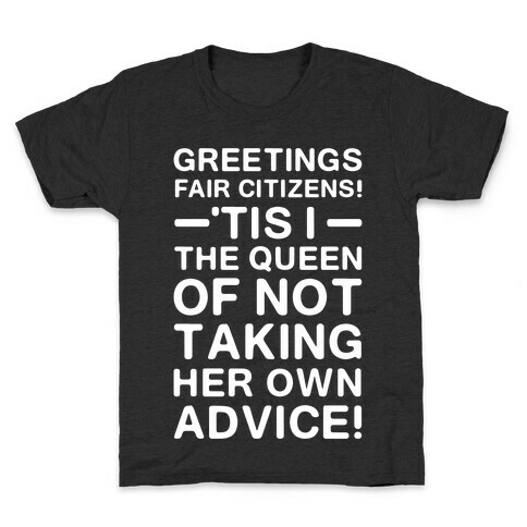 The Queen Of Not Taking Her Own Advice Kids T-Shirt