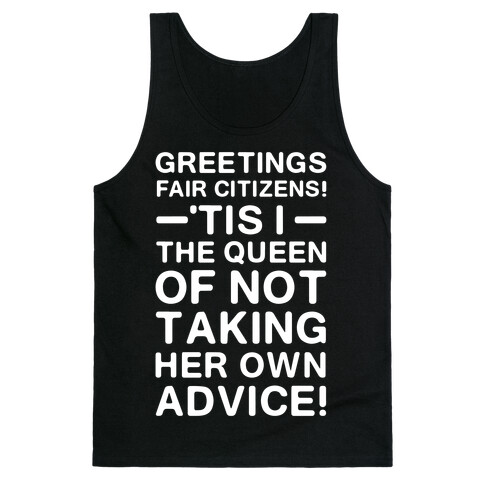 The Queen Of Not Taking Her Own Advice Tank Top