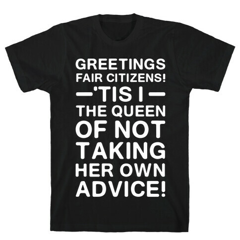 The Queen Of Not Taking Her Own Advice T-Shirt