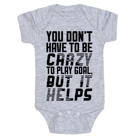 You Don't Have To Be Crazy To Play Goal Baby One-Piece