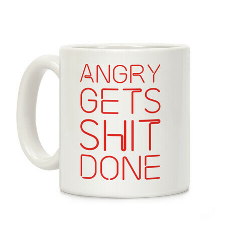 Angry Gets Shit Done Coffee Mug