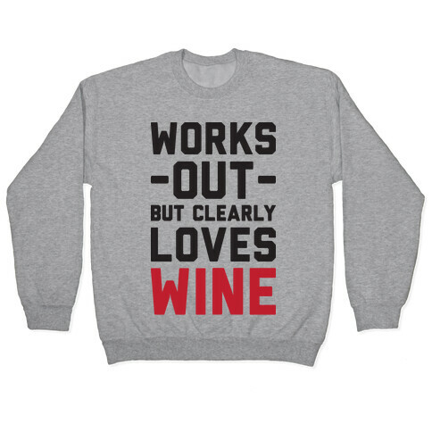 Works Out But Clearly Loves Wine Pullover