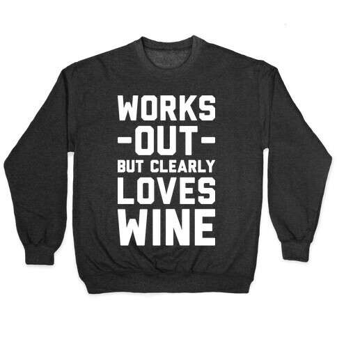 Works Out But Clearly Loves Wine Pullover