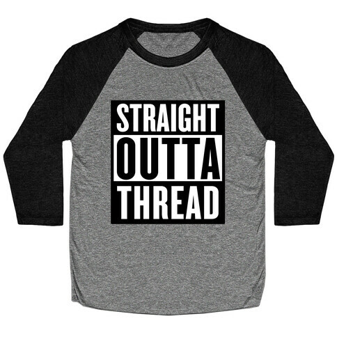 Straight Outta Thread Baseball Tee