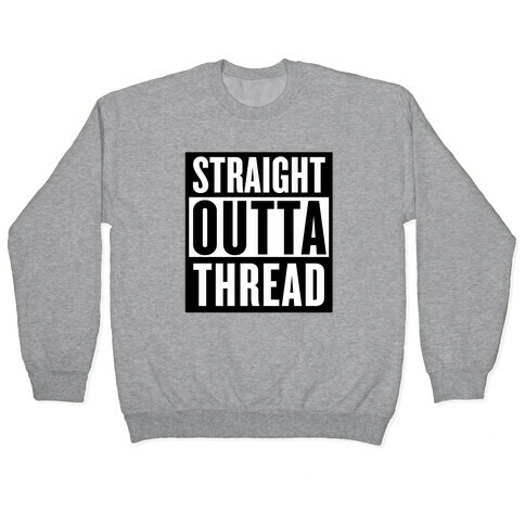 Straight Outta Thread Pullover