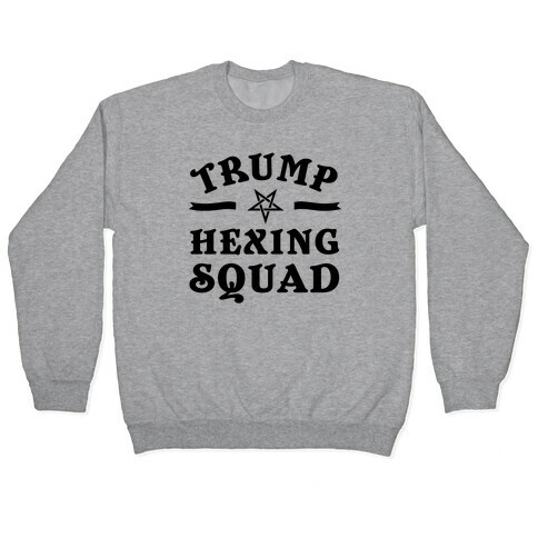 Trump Hexing Squad Pullover