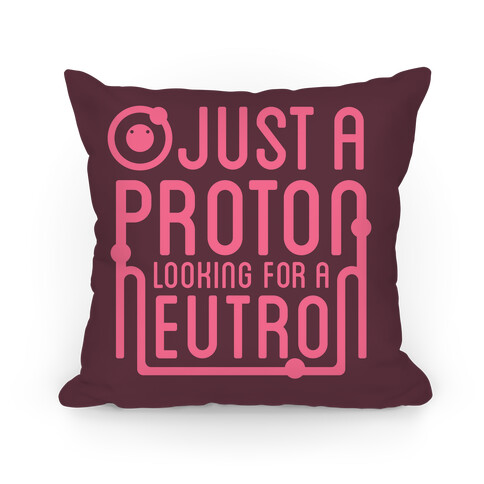 Just a Proton Pillow Pillow