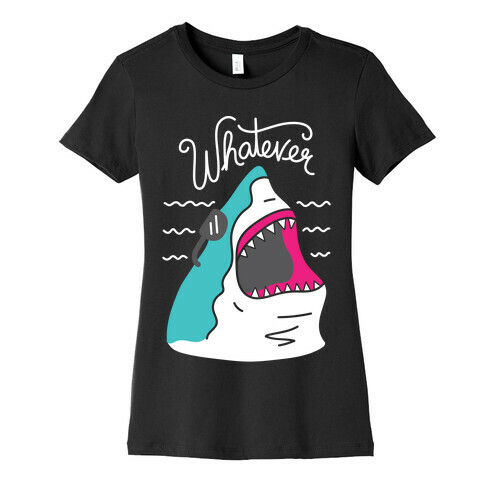 Whatever Shark Womens T-Shirt