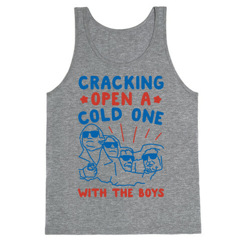 Cracking Open A Cold One With The Boys Mount Rushmore  Tank Top