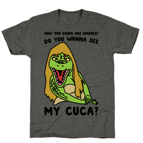 How You Doing Mis Amores Do You Wanna See My Cuca Parody T-Shirt