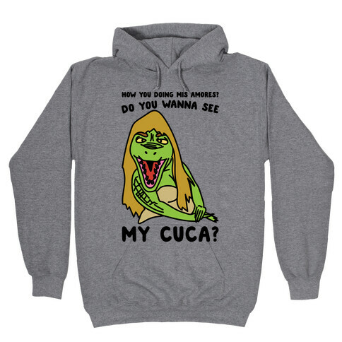How You Doing Mis Amores Do You Wanna See My Cuca Parody Hooded Sweatshirt
