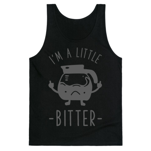 I'm a Little Bitter Tank Top