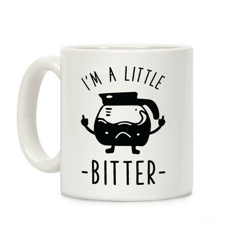 I'm a Little Bitter Coffee Mug