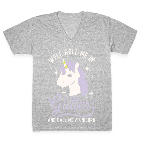 Well Roll Me In Glitter And Call Me a Unicorn V-Neck Tee Shirt