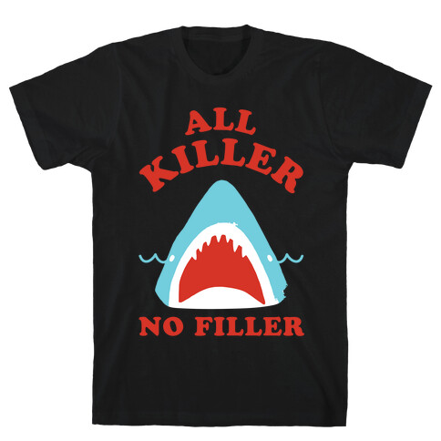 All Killer No Filler T-Shirt