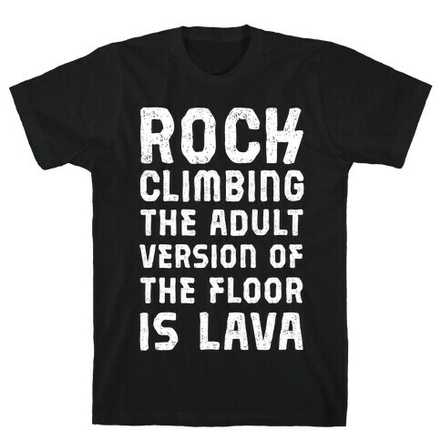 Rock Climbing The Adult Version Of T-Shirt