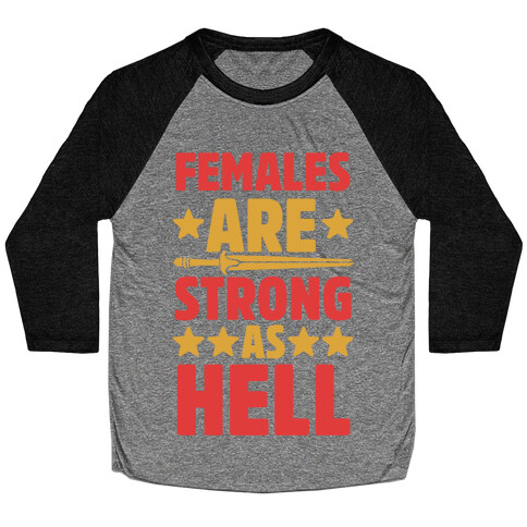 Females Are Strong As Hell Baseball Tee