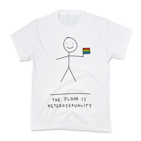 The Floor Is Heterosexuality Kids T-Shirt