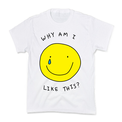 Why Am I Like This Kids T-Shirt