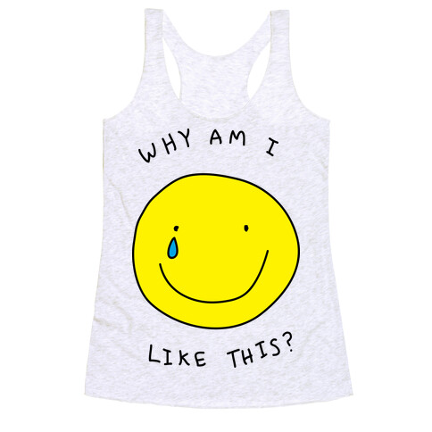 Why Am I Like This Racerback Tank Top