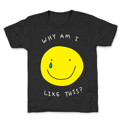 Why Am I Like This Kids T-Shirt