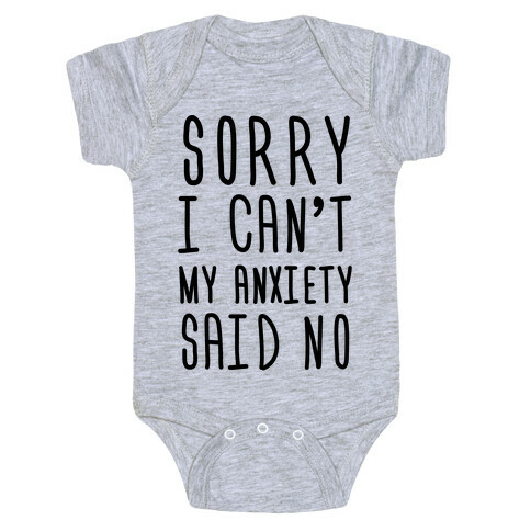 Sorry I Can't My Anxiety Said No Baby One-Piece