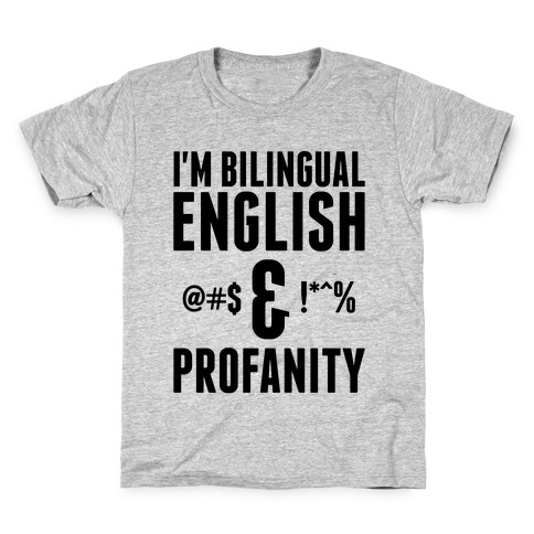 I'm Bilingual English & Profanity Kids T-Shirt