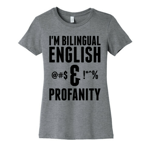 I'm Bilingual English & Profanity Womens T-Shirt
