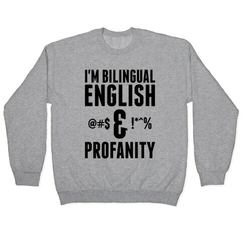 I'm Bilingual English & Profanity Pullover