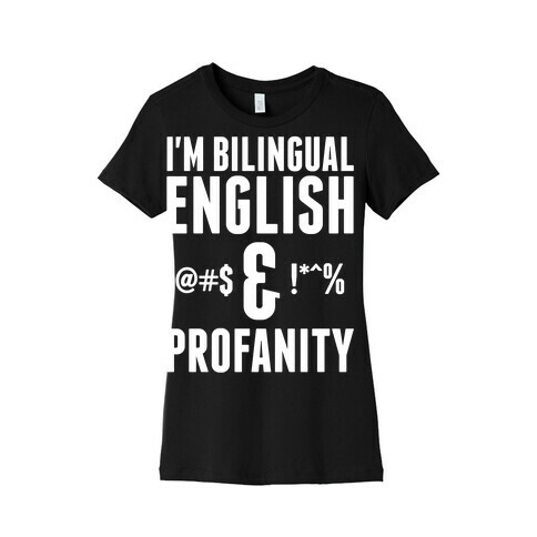 I'm Bilingual English & Profanity Womens T-Shirt