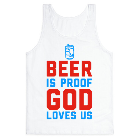 Beer is Proof God Loves Us Tank Top
