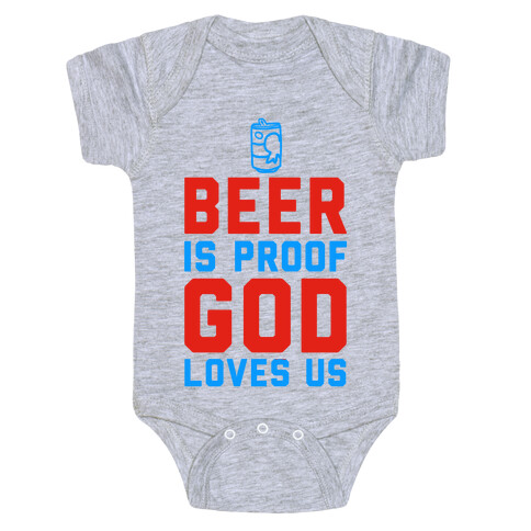 Beer is Proof God Loves Us Baby One-Piece