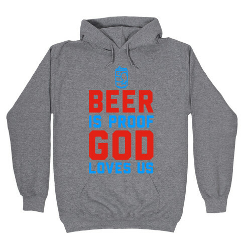 Beer is Proof God Loves Us Hooded Sweatshirt