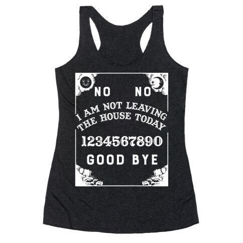 I Am Not Leaving The House Today Racerback Tank Top